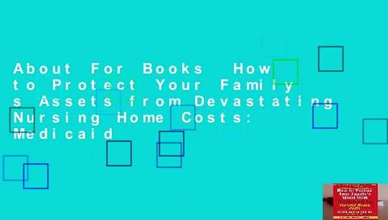 About For Books  How to Protect Your Family s Assets from Devastating Nursing Home Costs: Medicaid