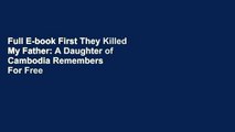 Full E-book First They Killed My Father: A Daughter of Cambodia Remembers  For Free