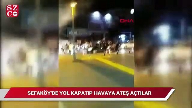 Sefaköy'de yol kapatıp havaya ateş açtılar
