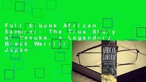Full E-book African Samurai: The True Story of Yasuke, a Legendary Black Warrior in Feudal Japan