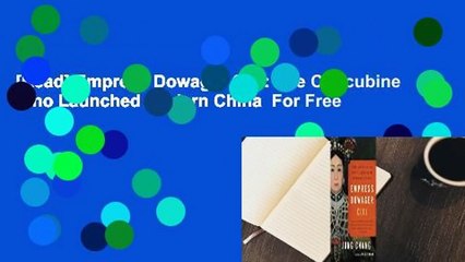 [Read] Empress Dowager Cixi: The Concubine Who Launched Modern China  For Free