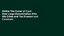 Online The Curse of Cash: How Large-Denomination Bills Aid Crime and Tax Evasion and Constrain