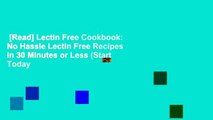 [Read] Lectin Free Cookbook: No Hassle Lectin Free Recipes In 30 Minutes or Less (Start Today