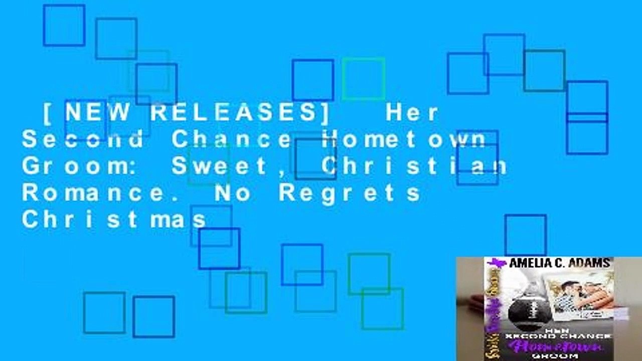 [NEW RELEASES]  Her Second Chance Hometown Groom: Sweet, Christian Romance. No Regrets Christmas