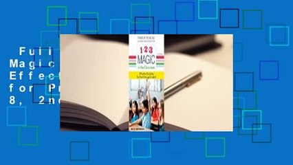 Full version  1-2-3 Magic in the Classroom: Effective Discipline for Pre-K Through Grade 8, 2nd