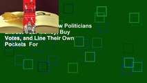Online Extortion: How Politicians Extract Your Money, Buy Votes, and Line Their Own Pockets  For