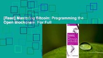 [Read] Mastering Bitcoin: Programming the Open Blockchain  For Full