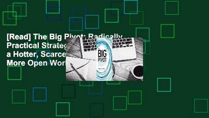 [Read] The Big Pivot: Radically Practical Strategies for a Hotter, Scarcer, and More Open World