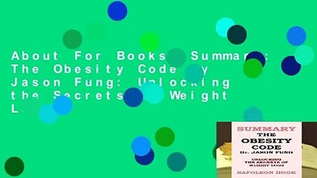 About For Books Summary: The Obesity Code by Jason Fung: Unlocking the Secrets of Weight Loss