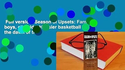 Full version  Season of Upsets: Farm boys, city kids, Hoosier basketball and the dawn of the