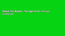 About For Books  The Age of the Vikings Complete