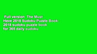 Full version  The Must Have 2018 Sudoku Puzzle Book: 2018 sudoku puzzle book for 365 daily sudoku