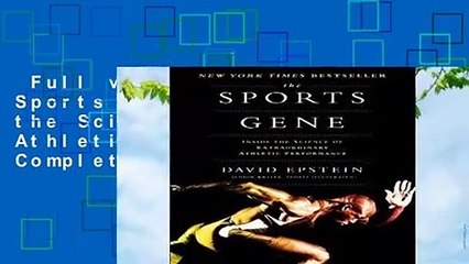 Full version  The Sports Gene: Inside the Science of Extraordinary Athletic Performance Complete