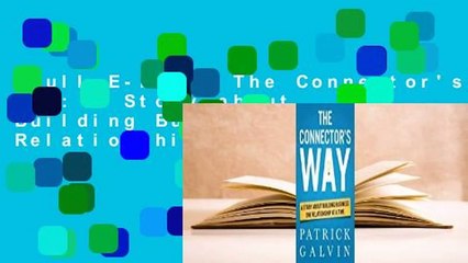 Full E-book  The Connector's Way: A Story about Building Business One Relationship at a Time