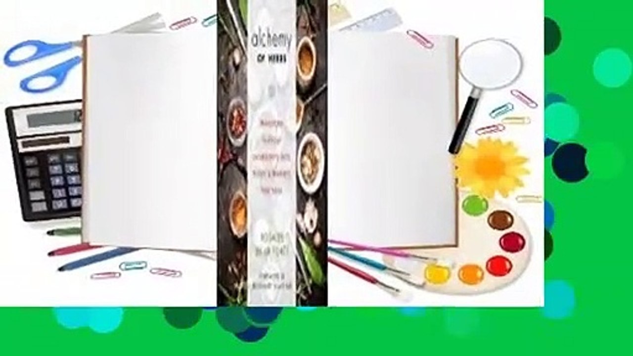 Full E-book  Alchemy of Herbs: Transform Everyday Ingredients into Foods and Remedies That Heal