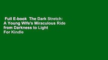 Full E-book  The Dark Stretch: A Young Wife's Miraculous Ride from Darkness to Light  For Kindle