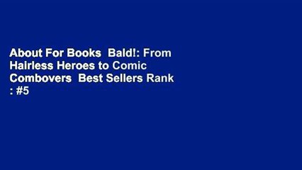 About For Books  Bald!: From Hairless Heroes to Comic Combovers  Best Sellers Rank : #5