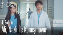 Ali, Nazlı ile konuşmuyor - Mucize Doktor 4. Bölüm