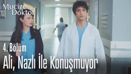 Ali, Nazlı ile konuşmuyor - Mucize Doktor 4. Bölüm