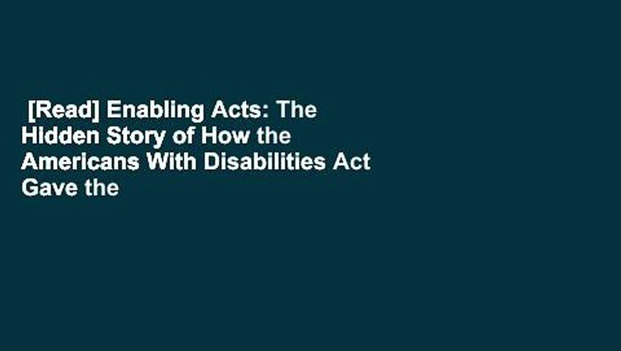 [Read] Enabling Acts: The Hidden Story of How the Americans With Disabilities Act Gave the