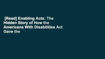 [Read] Enabling Acts: The Hidden Story of How the Americans With Disabilities Act Gave the