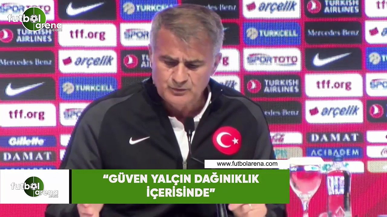 Şenol Güneş: "Güven Yalçın dağınıklık içerisinde"