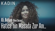 Hatice'nin masada zor anı.. - Kadın 65. Bölüm