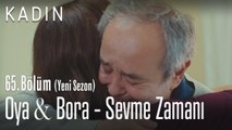 Oya & bora - Sevme Zamanı - Kadın 65. Bölüm