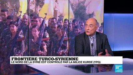 Frontière turco-syrienne : "Repousser les Kurdes, ça veut dire essayer de les submerger"