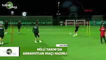 Milli Takım'da Arnavutluk maçı hazırlıkları