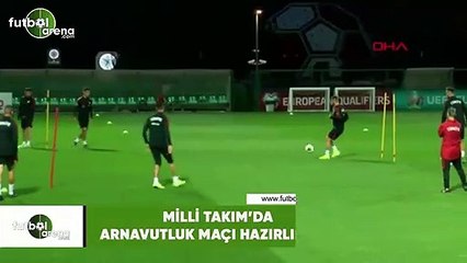 Milli Takım'da Arnavutluk maçı hazırlıkları