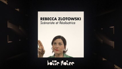 Rebecca Zlotowski | Boite Noire