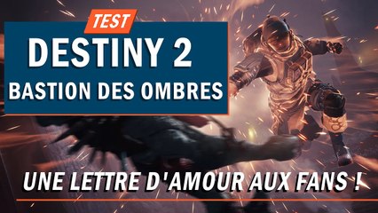 Télécharger la video: DESTINY 2 : BASTION DES OMBRES : Une lettre d'amour aux fans ! | TEST