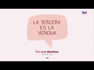 Por qué decimos: "la tercera es la vencida"