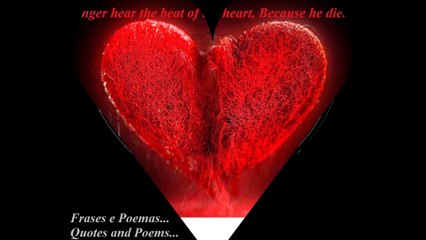 You no longer hear the beat of my heart... [Quotes and Poems]
