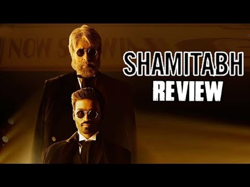 Shamitabh Movie Review | Amitabh Bachchan, Dhanush, Akshara Haasan | SpotboyE