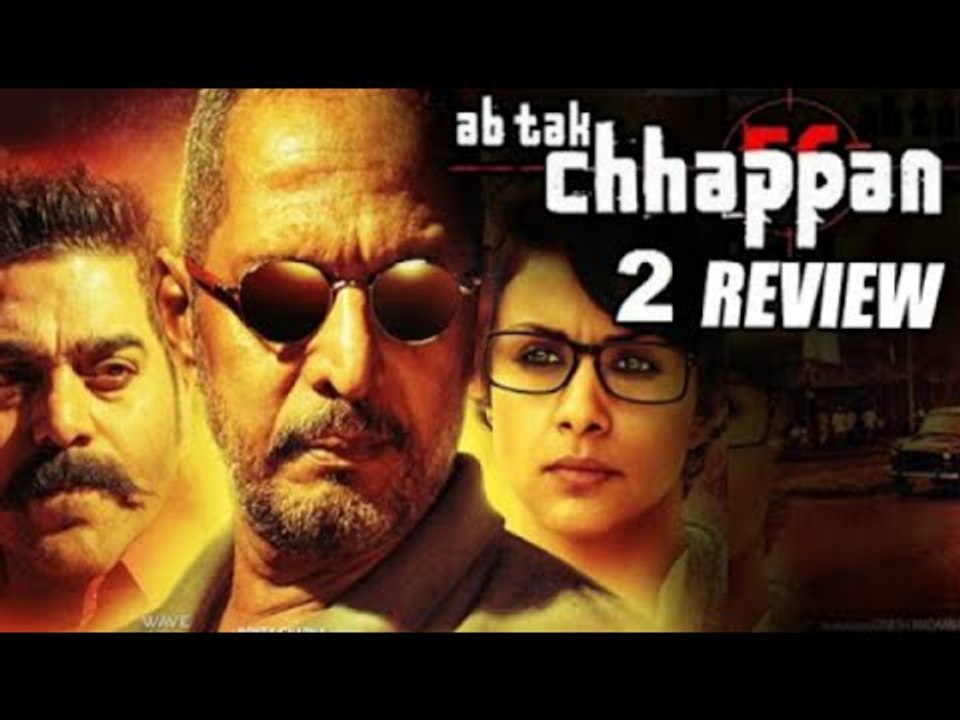 Ab Tak Chhappan 2 Movie Review Nana Patekar, Gul Panag, Ashutosh Rana