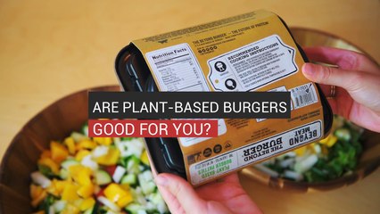 Are Plant-Based Burgers Good For You?