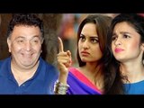 Rishi Kapoor Makes FUN Of Sonakshi Sinha & Alia Bhatt On TWITTER, FANS get ANGRY