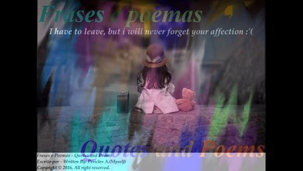 I have to leave, but i will never forget your affection [Quotes and Poems]