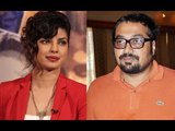 Anurag Kashyap PINS HIS HOPES on Priyanka Chopra| SpotboyE