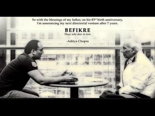 Aditya Chopra RETURNS to direction after 7 years | BEFIKRE | Yash Chopra