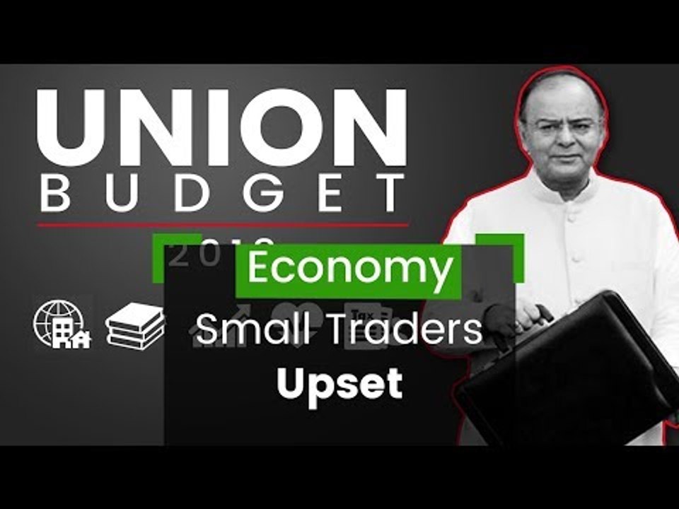 Budget 2018: Small Traders Upset