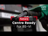 Centre: Ready To Give BS-VI Fuel