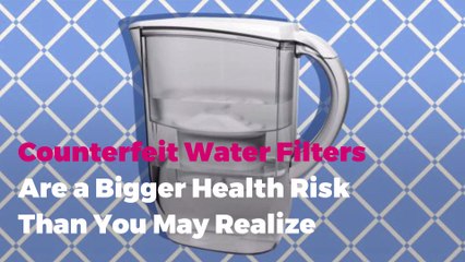 Counterfeit Water Filters Are a Bigger Health Risk Than You May Realize—Here’s What You Need to Know