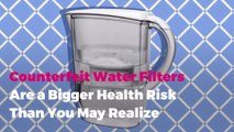 Counterfeit Water Filters Are a Bigger Health Risk Than You May Realize—Here’s What You Need to Know