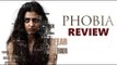 Phobia MOVIE Review | Radhika Apte | SpotboyE