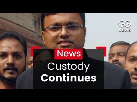 Karti's CBI Custody Extended
