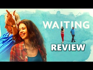 Waiting Movie (2016) | Naseeruddin Shah, Kalki Koechlin | Live Movie Review