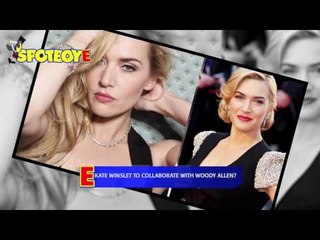 Kate Winslet all set to work with Woody Allen?